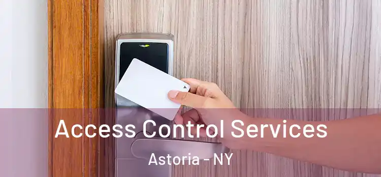 Access Control Services Astoria - NY