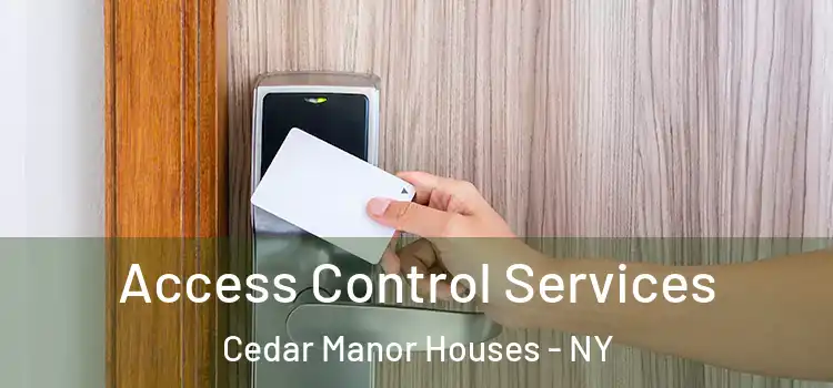 Access Control Services Cedar Manor Houses - NY