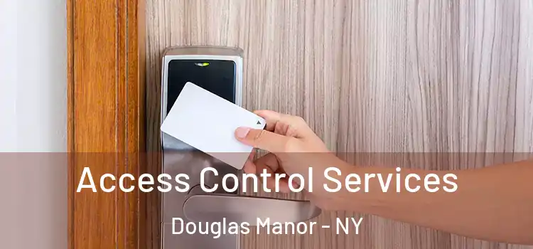Access Control Services Douglas Manor - NY