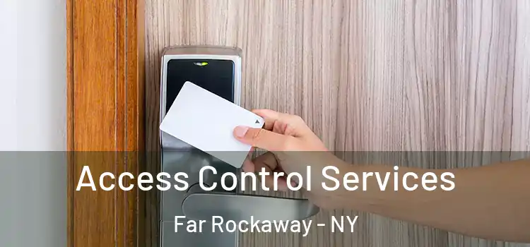  Access Control Services Far Rockaway - NY