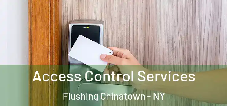 Access Control Services Flushing Chinatown - NY