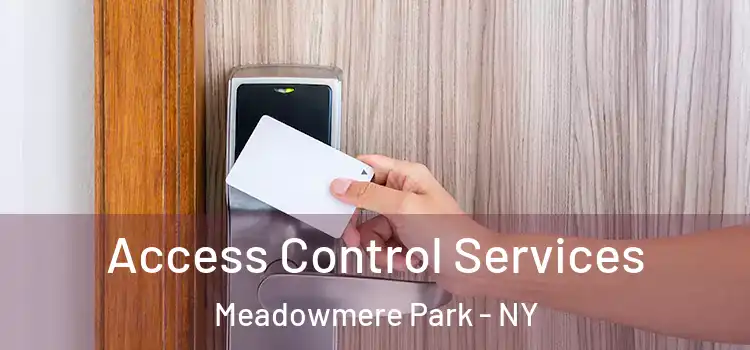 Access Control Services Meadowmere Park - NY