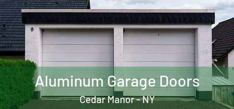  Aluminum Garage Doors Cedar Manor - NY