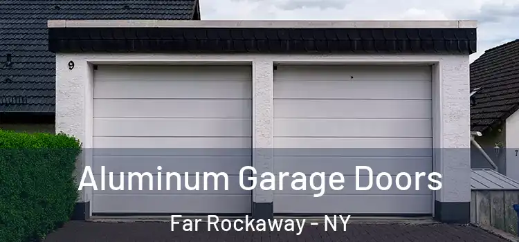  Aluminum Garage Doors Far Rockaway - NY