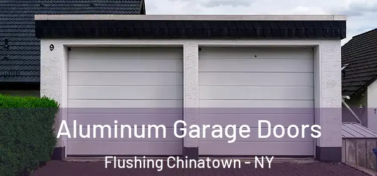  Aluminum Garage Doors Flushing Chinatown - NY