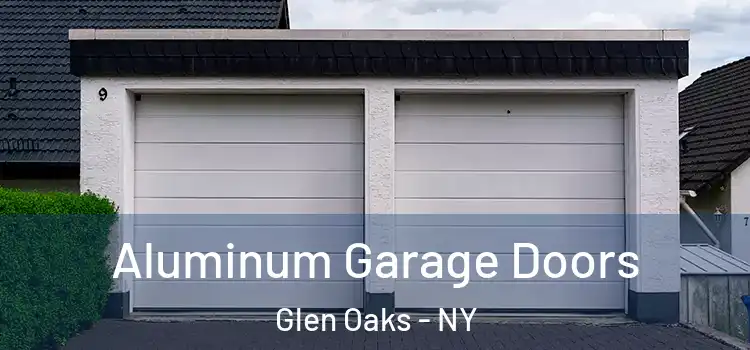  Aluminum Garage Doors Glen Oaks - NY