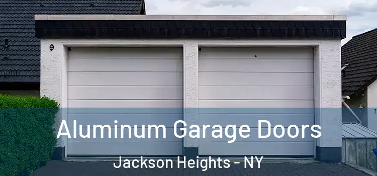  Aluminum Garage Doors Jackson Heights - NY