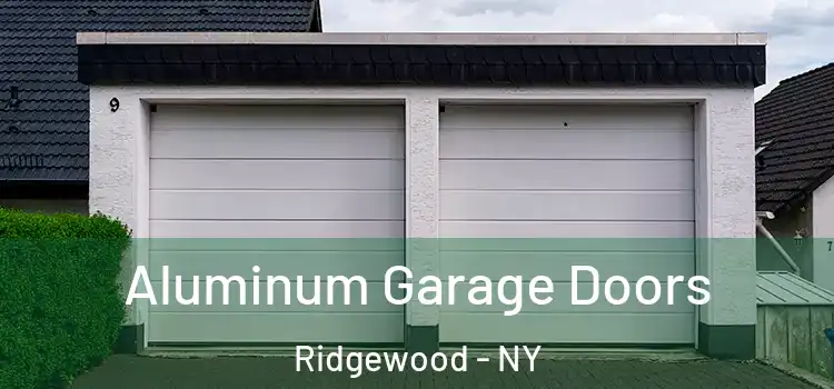  Aluminum Garage Doors Ridgewood - NY
