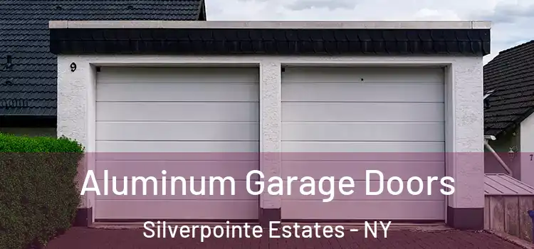  Aluminum Garage Doors Silverpointe Estates - NY