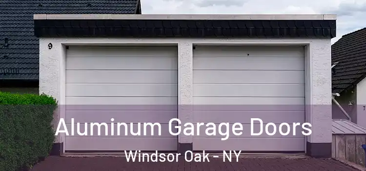  Aluminum Garage Doors Windsor Oak - NY
