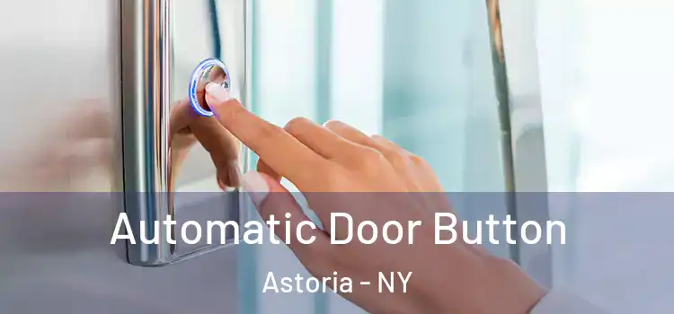  Automatic Door Button Astoria - NY