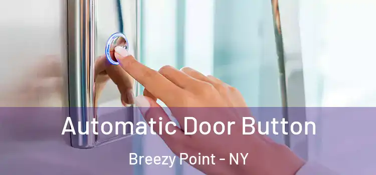 Automatic Door Button Breezy Point - NY
