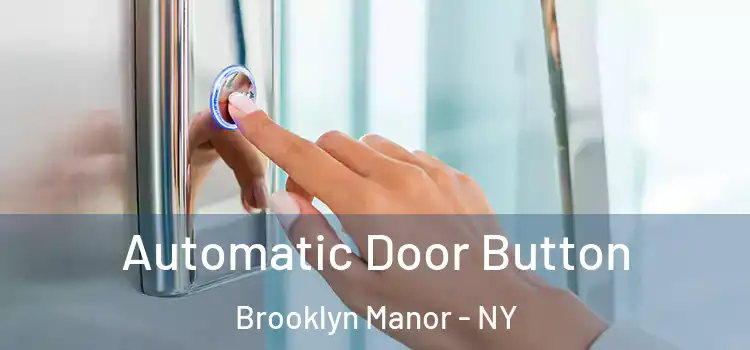  Automatic Door Button Brooklyn Manor - NY