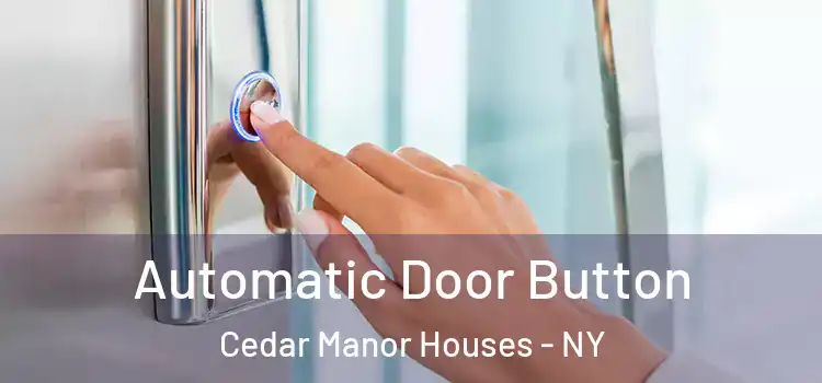  Automatic Door Button Cedar Manor Houses - NY