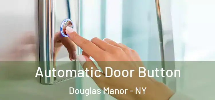  Automatic Door Button Douglas Manor - NY
