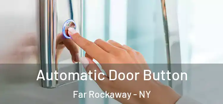  Automatic Door Button Far Rockaway - NY