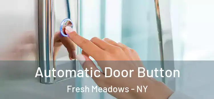 Automatic Door Button Fresh Meadows - NY