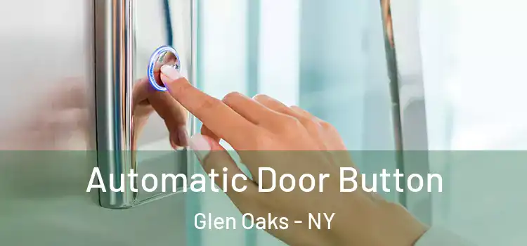  Automatic Door Button Glen Oaks - NY