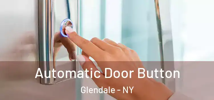 Automatic Door Button Glendale - NY