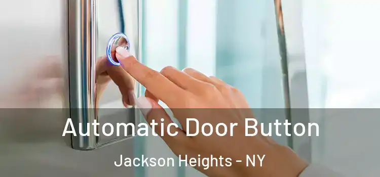  Automatic Door Button Jackson Heights - NY