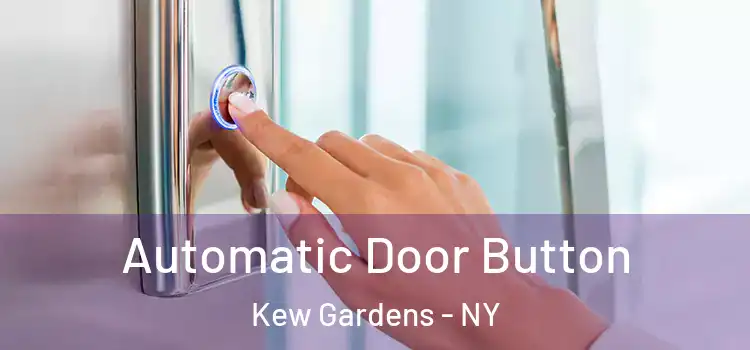 Automatic Door Button Kew Gardens - NY