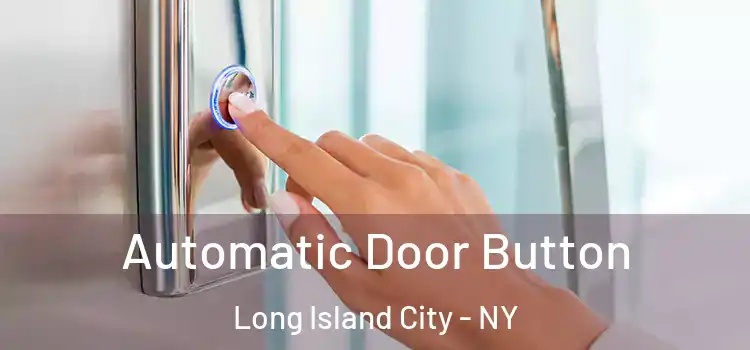  Automatic Door Button Long Island City - NY