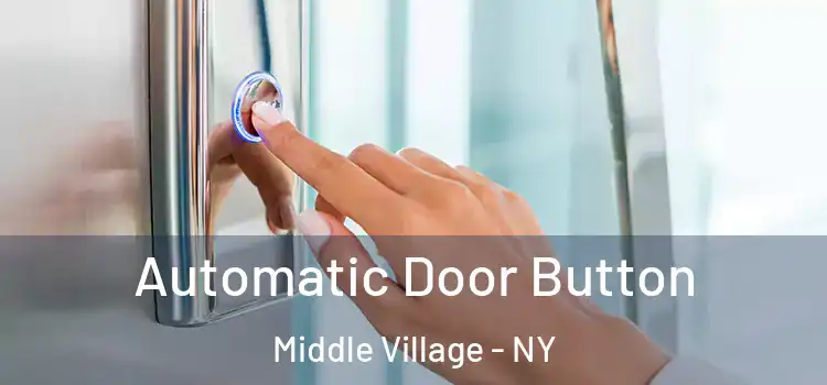 Automatic Door Button Middle Village - NY