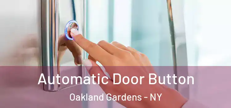  Automatic Door Button Oakland Gardens - NY
