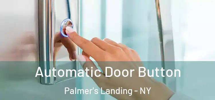  Automatic Door Button Palmer's Landing - NY
