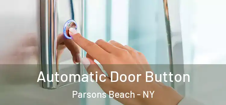 Automatic Door Button Parsons Beach - NY