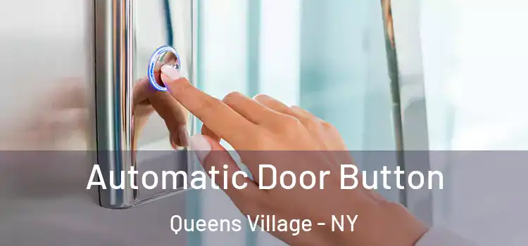 Automatic Door Button Queens Village - NY