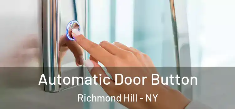 Automatic Door Button Richmond Hill - NY