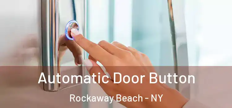  Automatic Door Button Rockaway Beach - NY