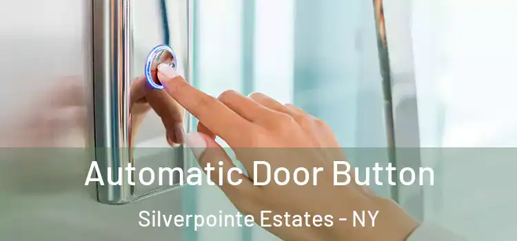 Automatic Door Button Silverpointe Estates - NY