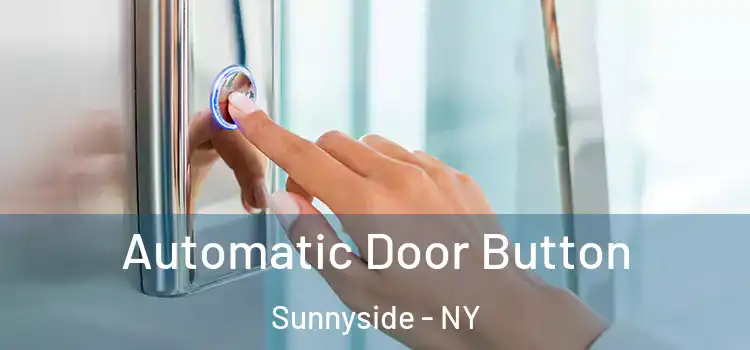 Automatic Door Button Sunnyside - NY