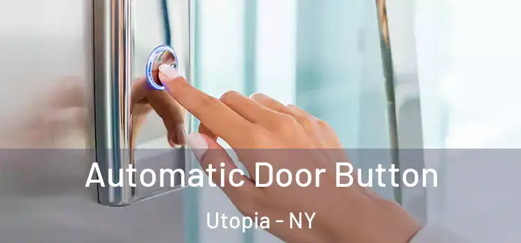 Automatic Door Button Utopia - NY
