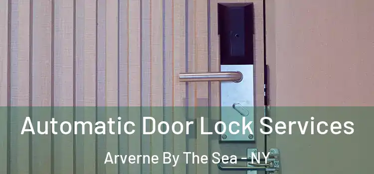  Automatic Door Lock Services Arverne By The Sea - NY