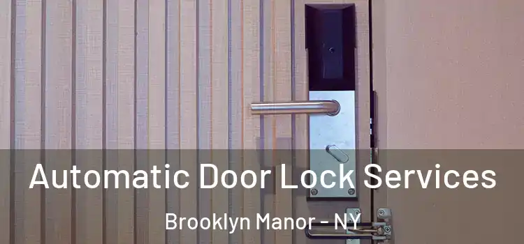 Automatic Door Lock Services Brooklyn Manor - NY