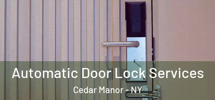 Automatic Door Lock Services Cedar Manor - NY