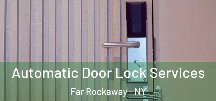 Automatic Door Lock Services Far Rockaway - NY