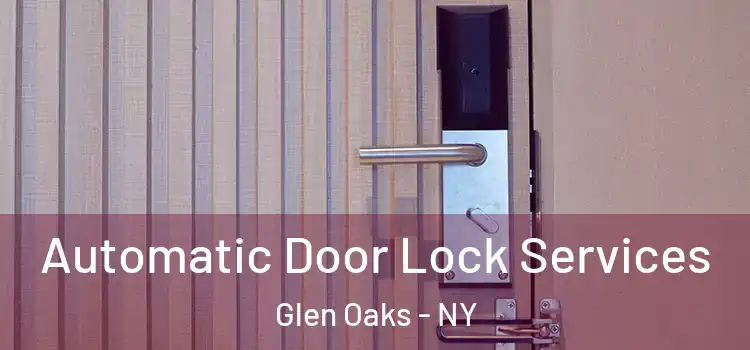  Automatic Door Lock Services Glen Oaks - NY
