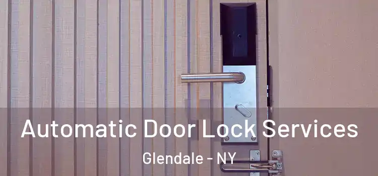  Automatic Door Lock Services Glendale - NY