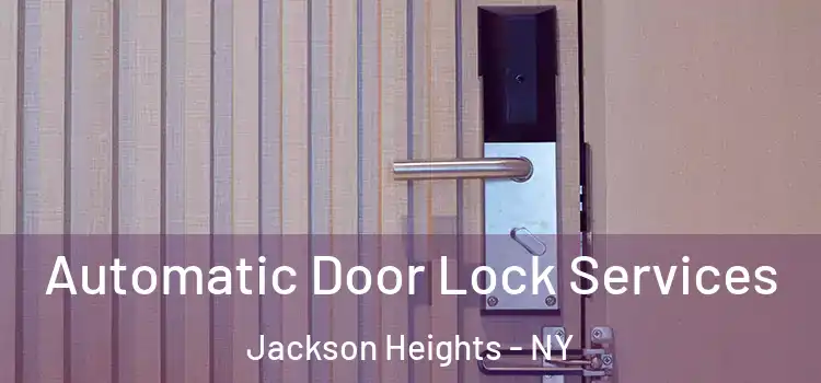  Automatic Door Lock Services Jackson Heights - NY