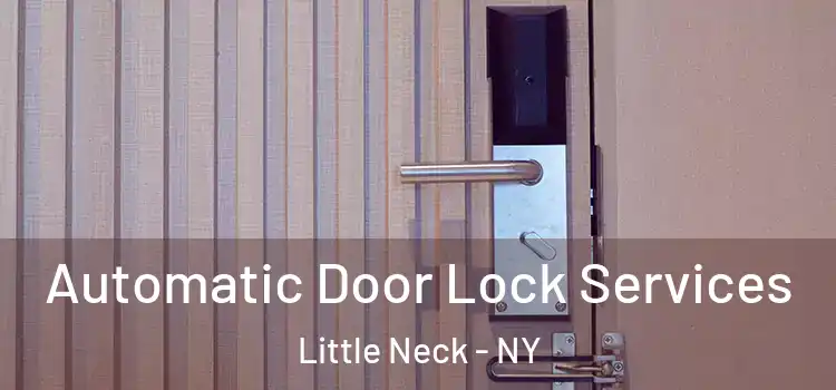  Automatic Door Lock Services Little Neck - NY
