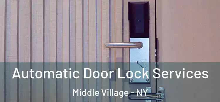 Automatic Door Lock Services Middle Village - NY