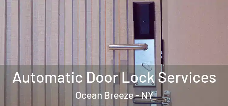  Automatic Door Lock Services Ocean Breeze - NY