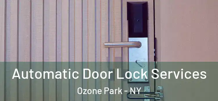  Automatic Door Lock Services Ozone Park - NY
