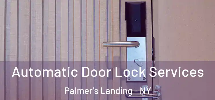  Automatic Door Lock Services Palmer's Landing - NY