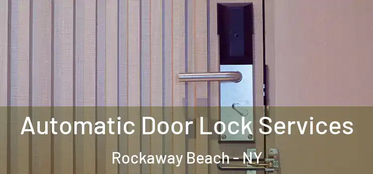  Automatic Door Lock Services Rockaway Beach - NY