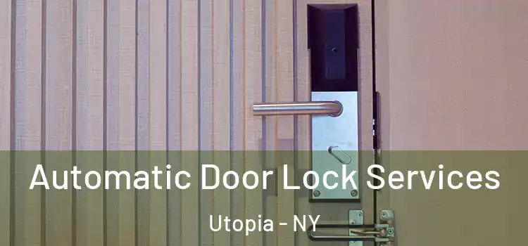 Automatic Door Lock Services Utopia - NY